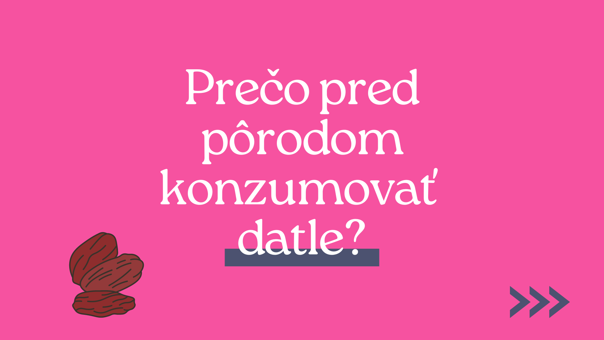 Datle | Prečo jesť datle na konci tehotenstva